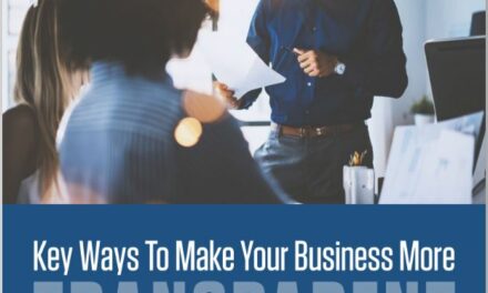 Key Ways To Make Your Business More Transparent